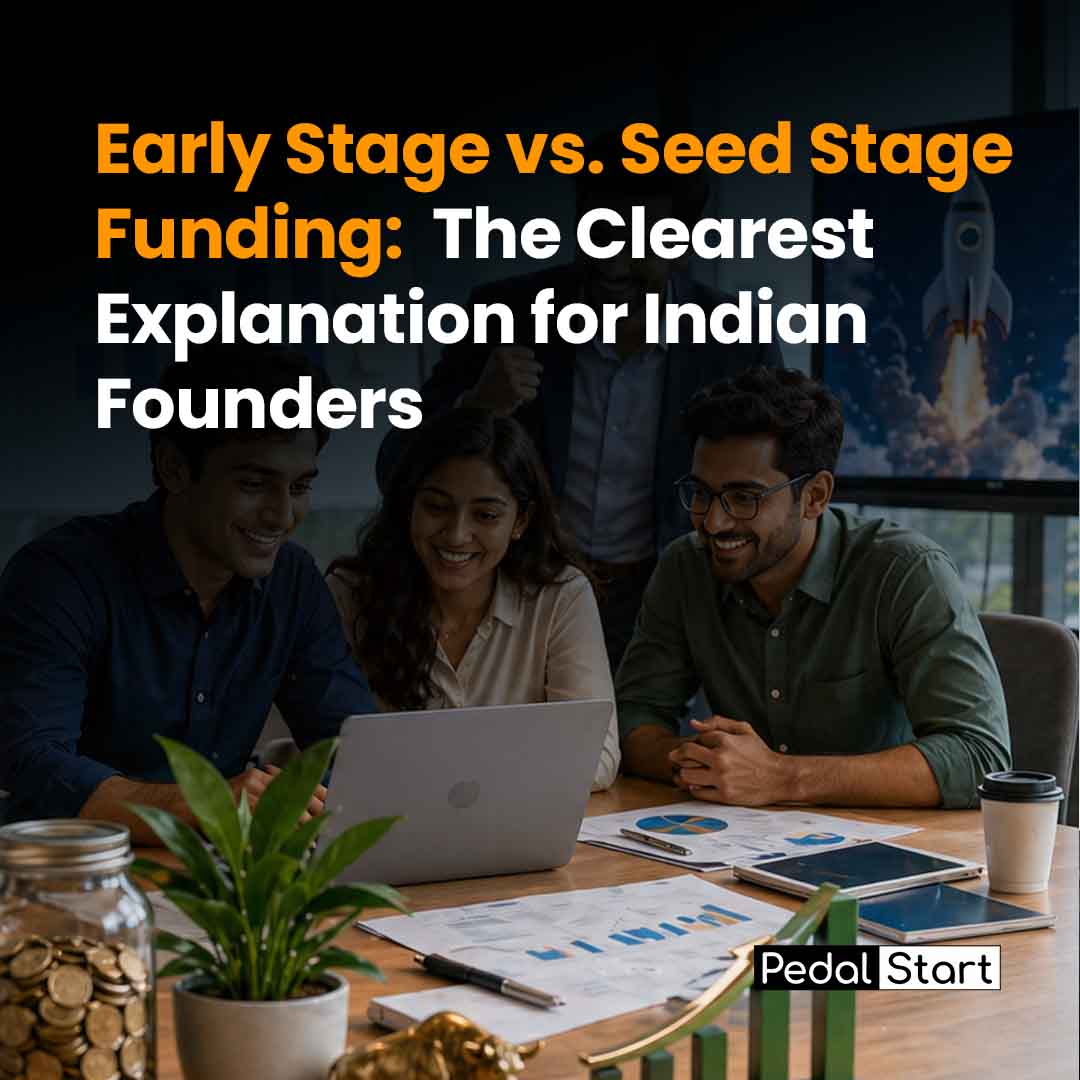 Early Stage vs. Seed Stage Funding: The Clearest Explanation for Indian Founders