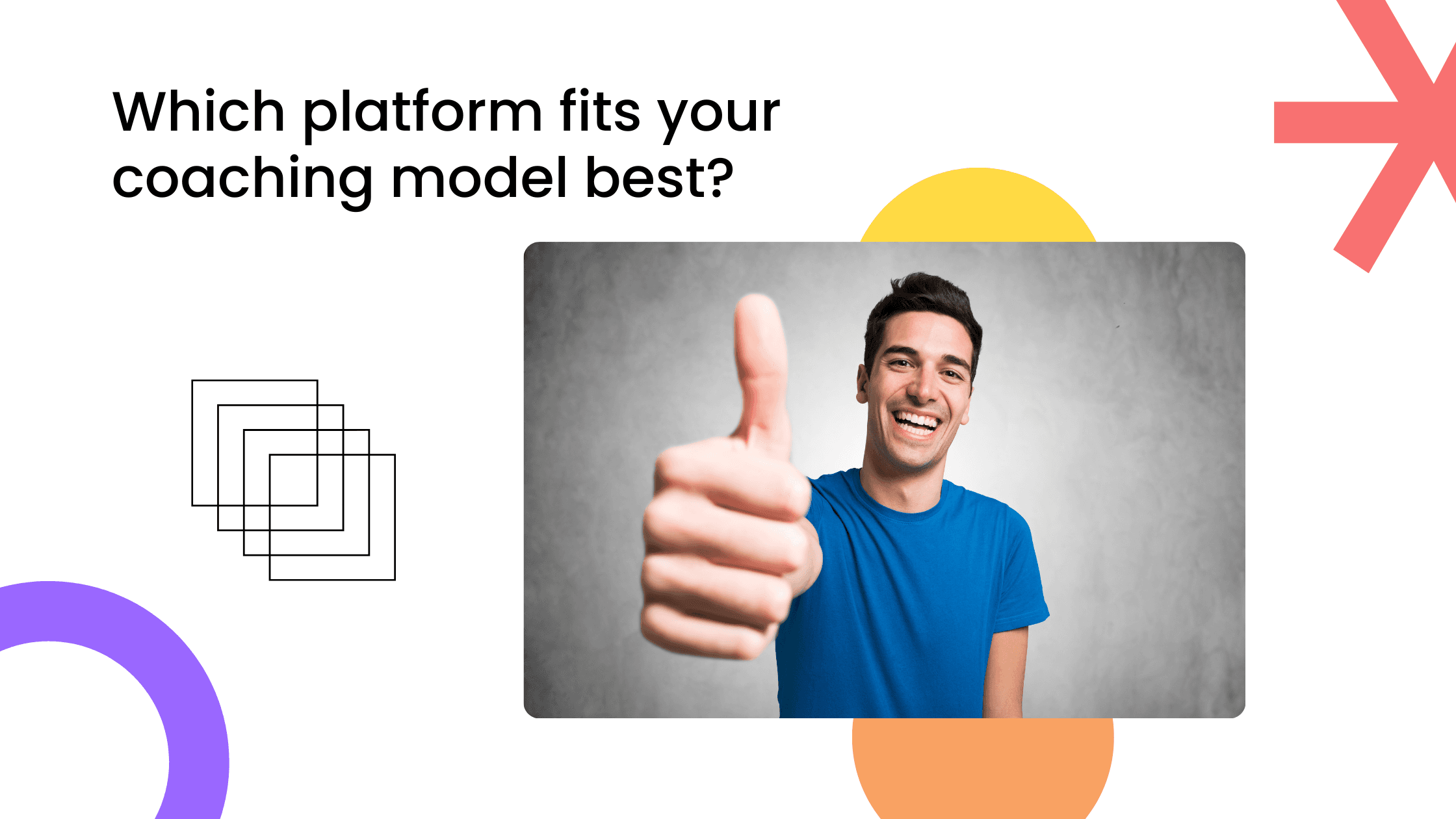 Man giving a thumbs-up beside text about choosing the right coaching platform for different business models.