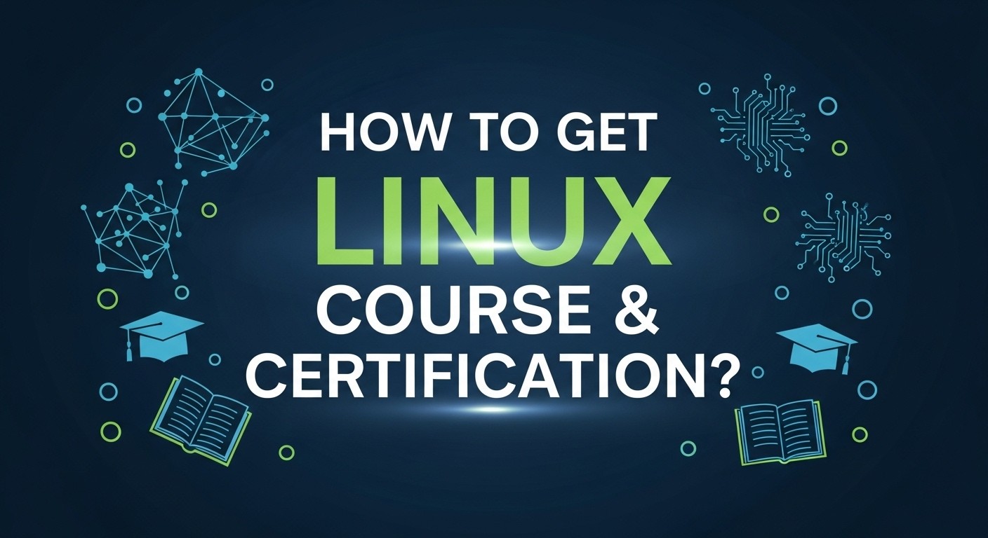 How to Get Linux Course & Certification: Roadmap, Study Tips and Exam Details