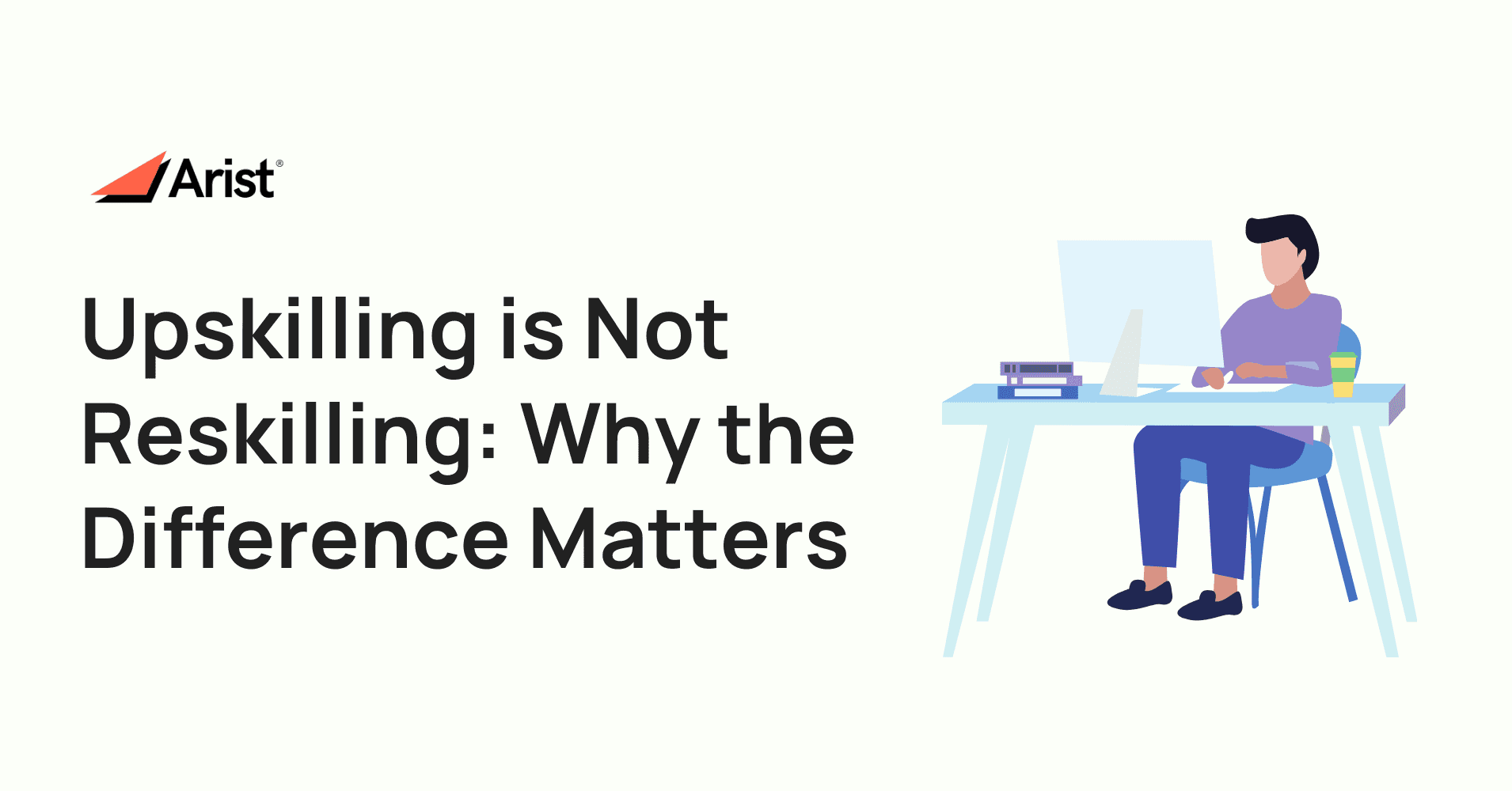 Main image - Upskilling is Not Reskilling: Why the Difference Matters