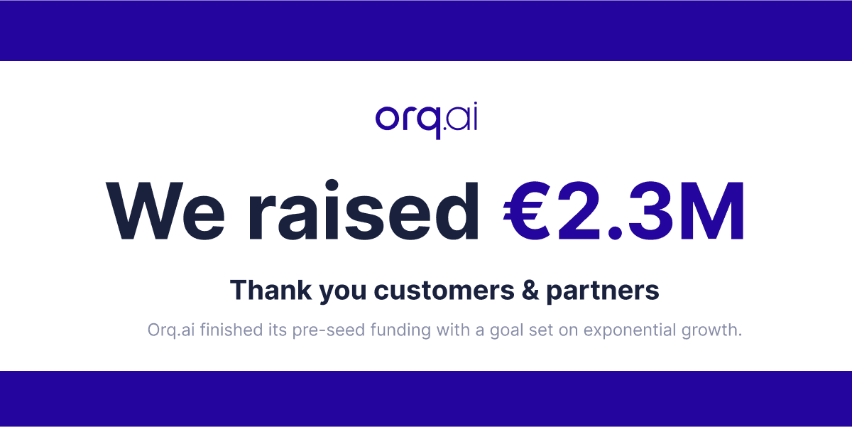 Image showing that Orq.ai raised 2.3M in pre-seed funding