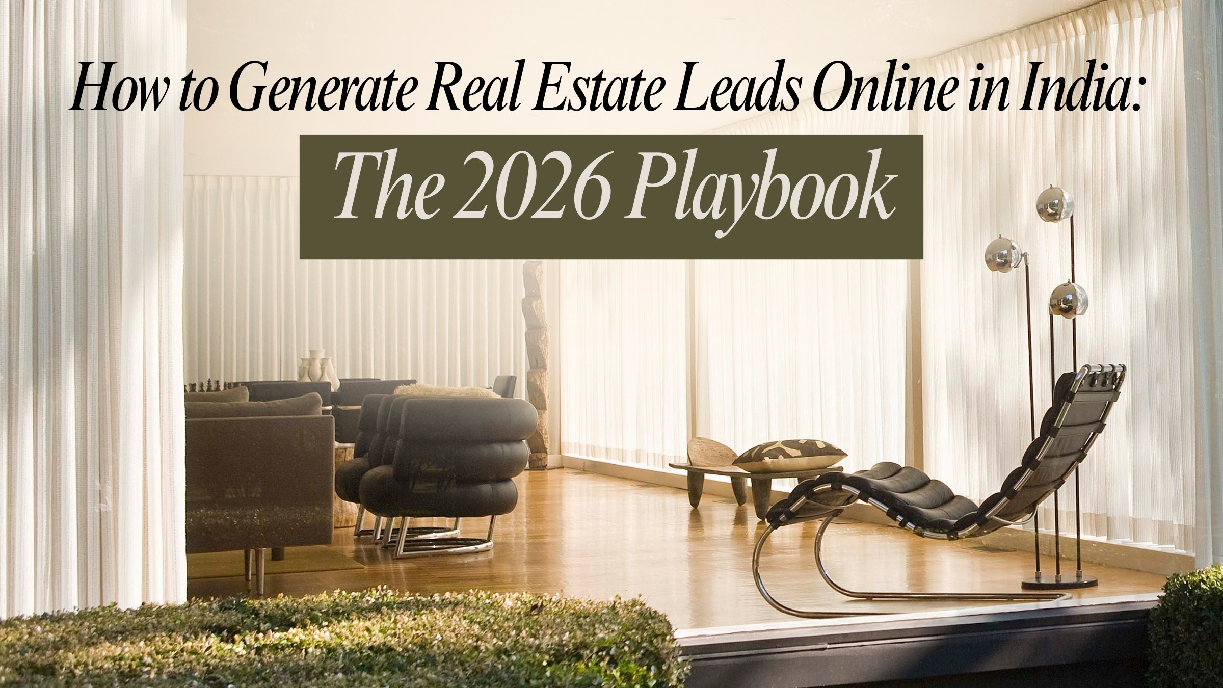 How to Generate Real Estate Leads Online in India: The 2026 Playbook