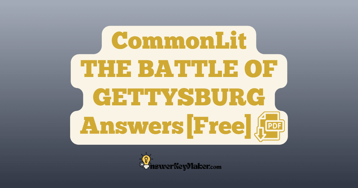 Download CommonLit THE BATTLE OF GETTYSBURG answer key PDF free for students - includes complete answers for text dependent & assessment questions.