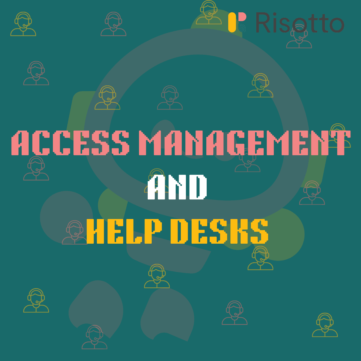 Text on green background saying Access Management and Help Desks