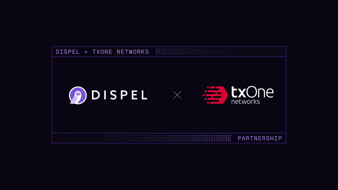 TXOne Networks and Dispel partnership