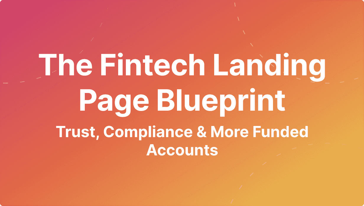 Fintech Landing Page Blueprint: Trust, Compliance & More Funded Accounts