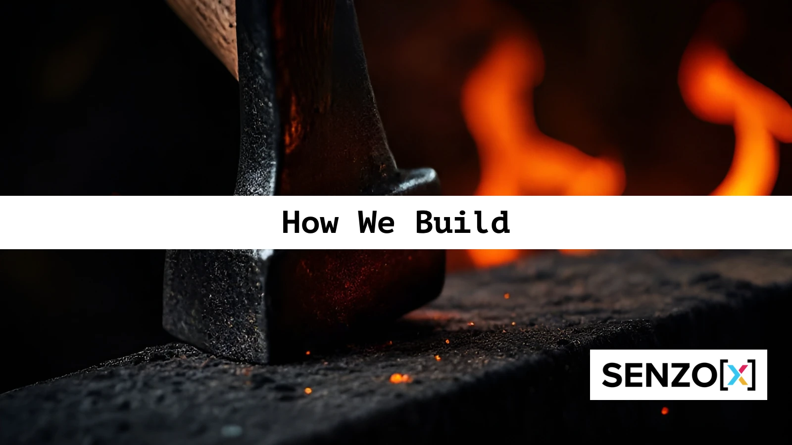 Image of a hammer hitting a forge with the words "How We Build" across the center of the image