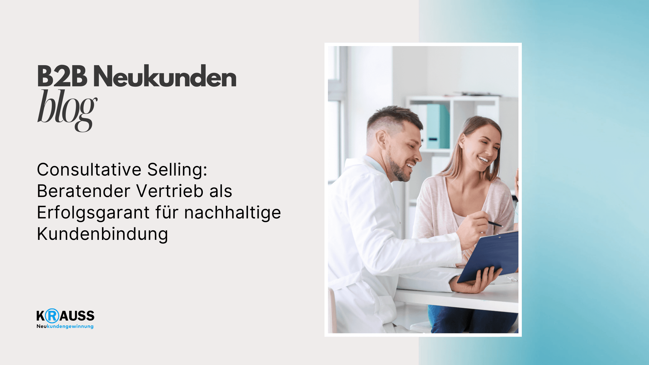 Consultative Selling: Beratender Vertrieb als Erfolgsgarant für nachhaltige Kundenbindung