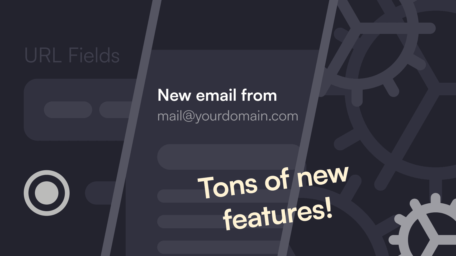 Dark-themed graphic with gear icons, showing "New email from mail@yourdomain.com" and "Tons of new features!" in bold, modern text.