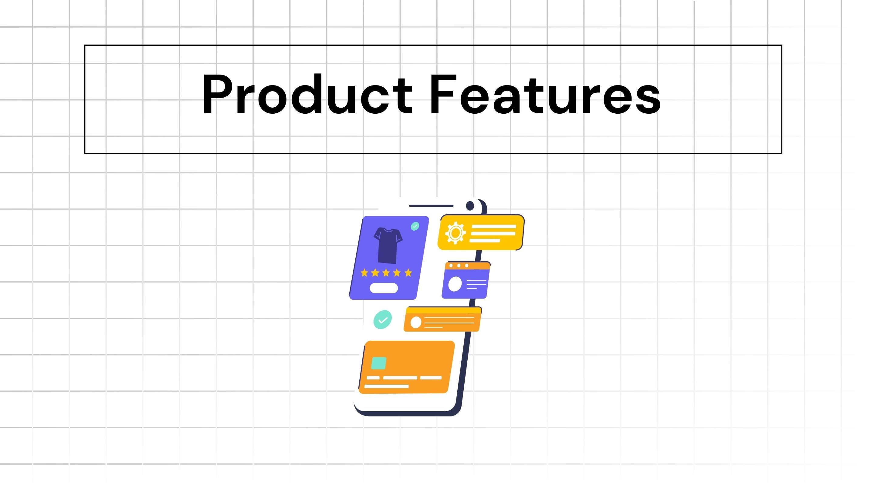 Product Features