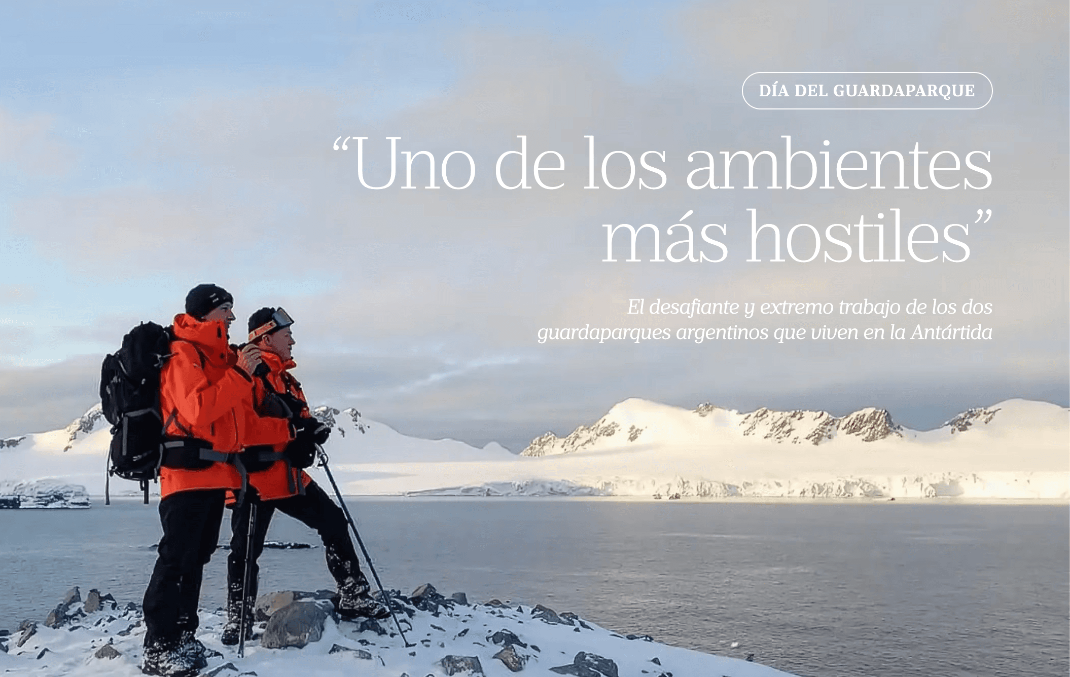 Día del Guardaparque: los dos guardaparques argentinos que viven en la Antártida - nota en LA NACION