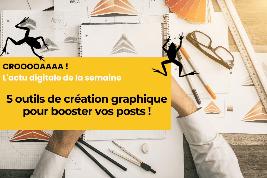 5 outils de création graphique pour booster vos posts !
