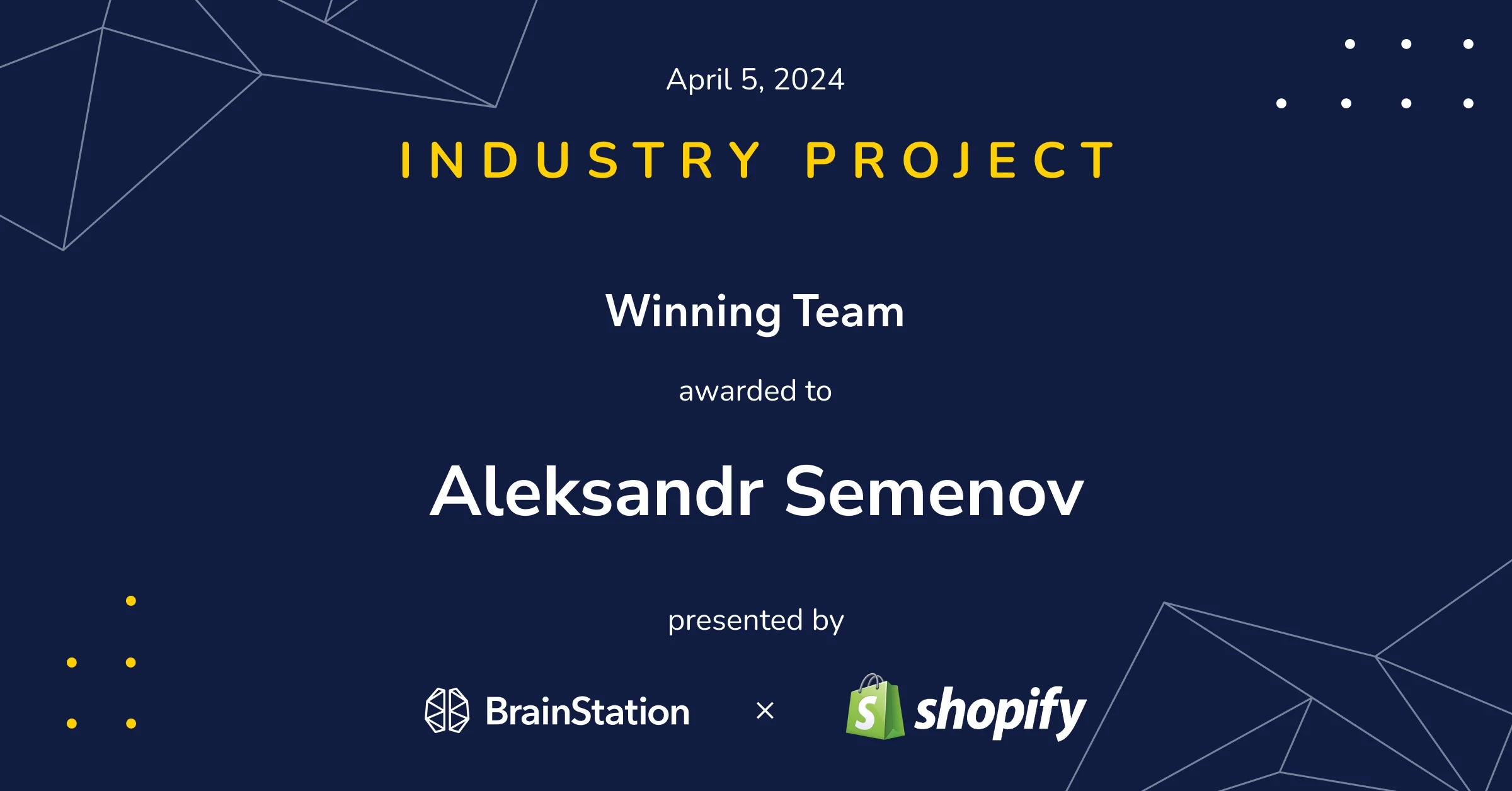 Image of an industry project award given to Aleksandr Semenov. Presented by BrainStation and Shopify.