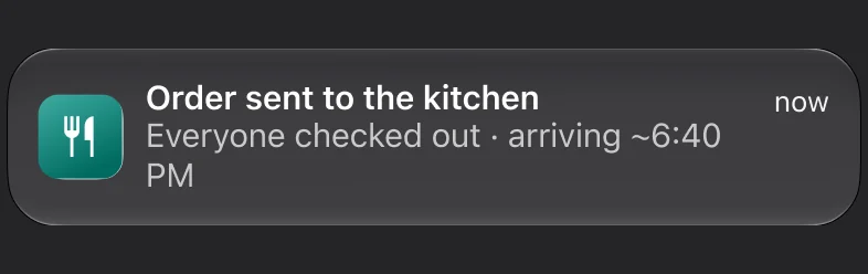 Push notification: Order sent to the kitchen. Everyone checked out · arriving ~6:40 PM.