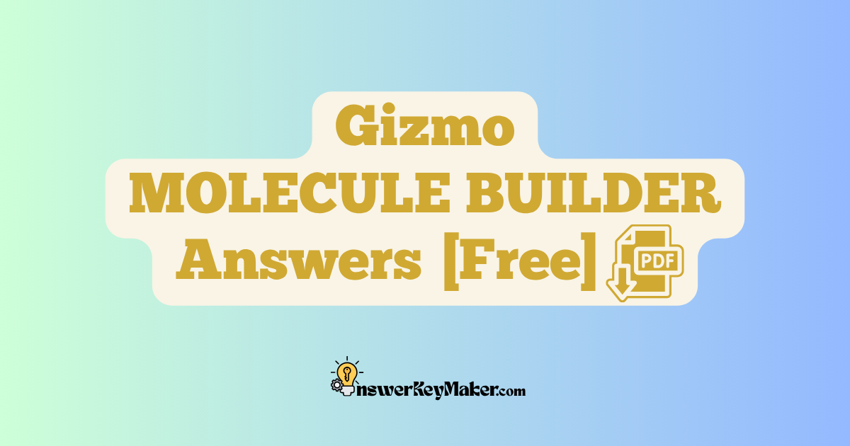 Download Student Exploration Gizmo MOLECULE BUILDER Activity A, Activity B Answer Key PDF for Free.