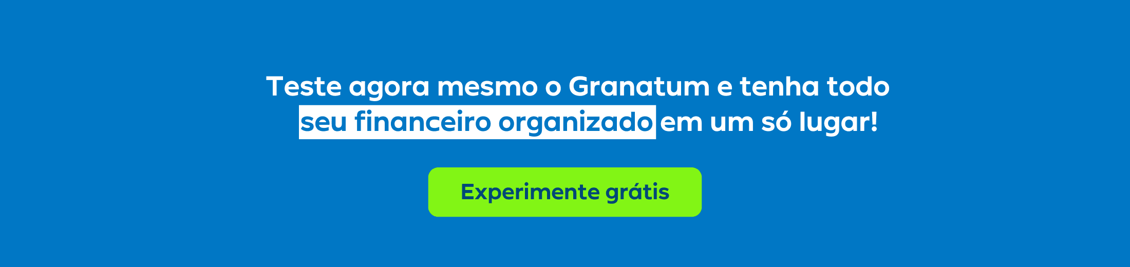 Experimente o Granatum grátis por 7 dias.