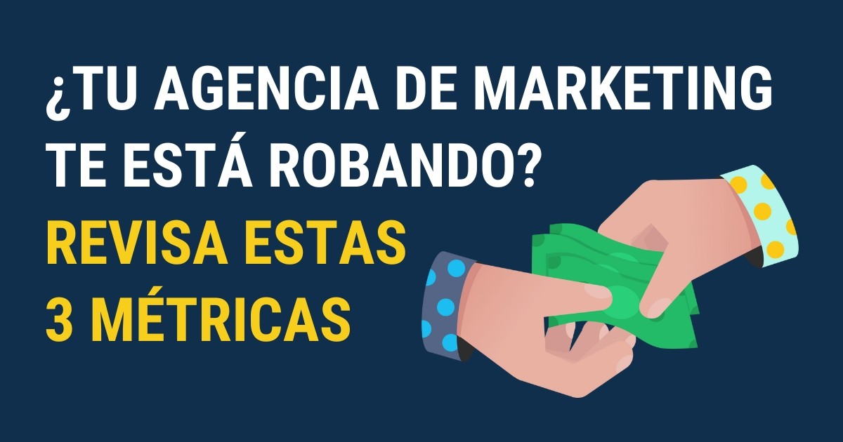 Imagen con el texto “¿Tu agencia de marketing te está robando? Revisa estas 3 métricas”, acompañada de una ilustración de dos manos pasando dinero, representando la falta de transparencia en agencias de marketing.