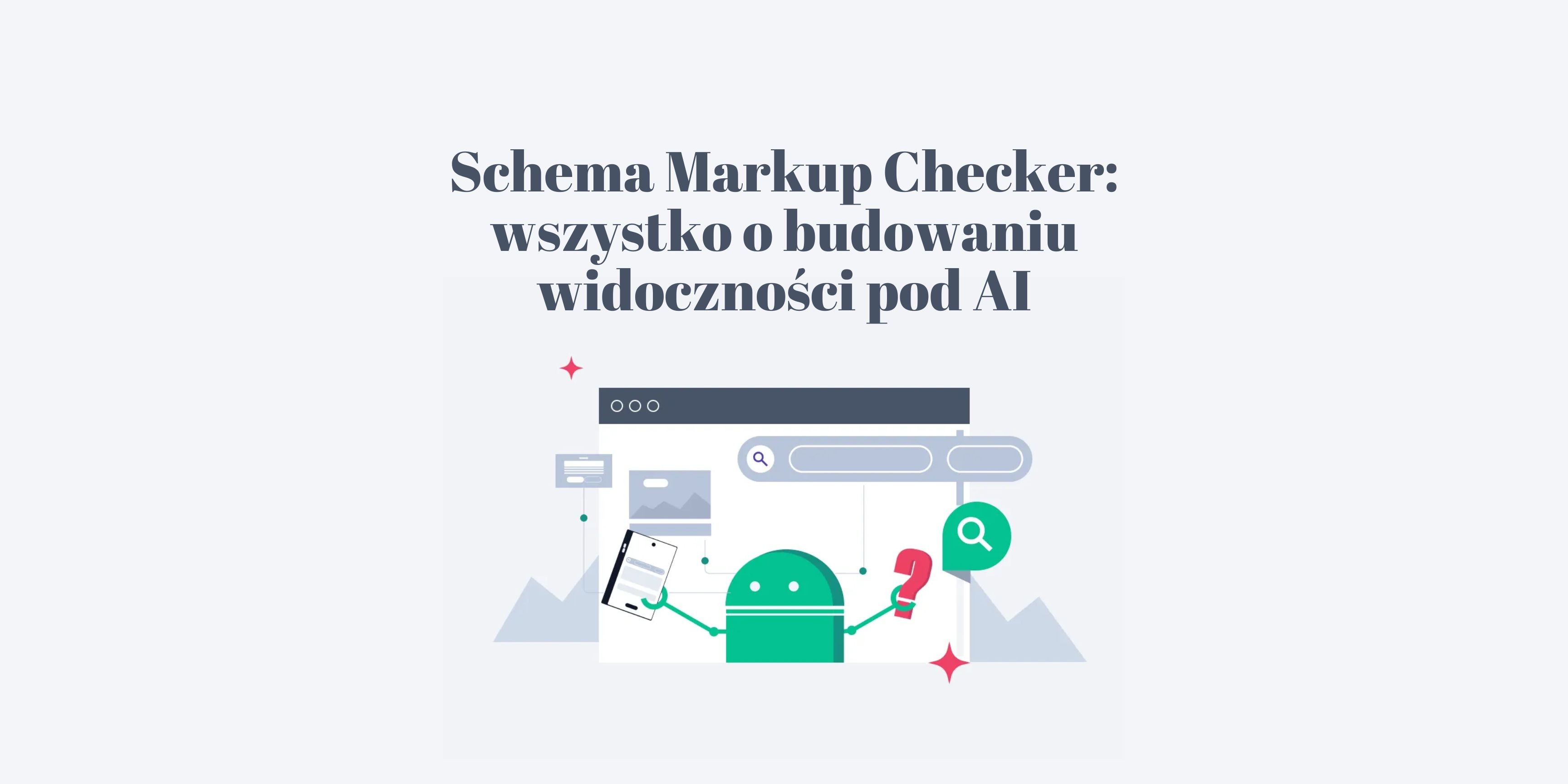 schema markup checker - budowanie i weryfikacja