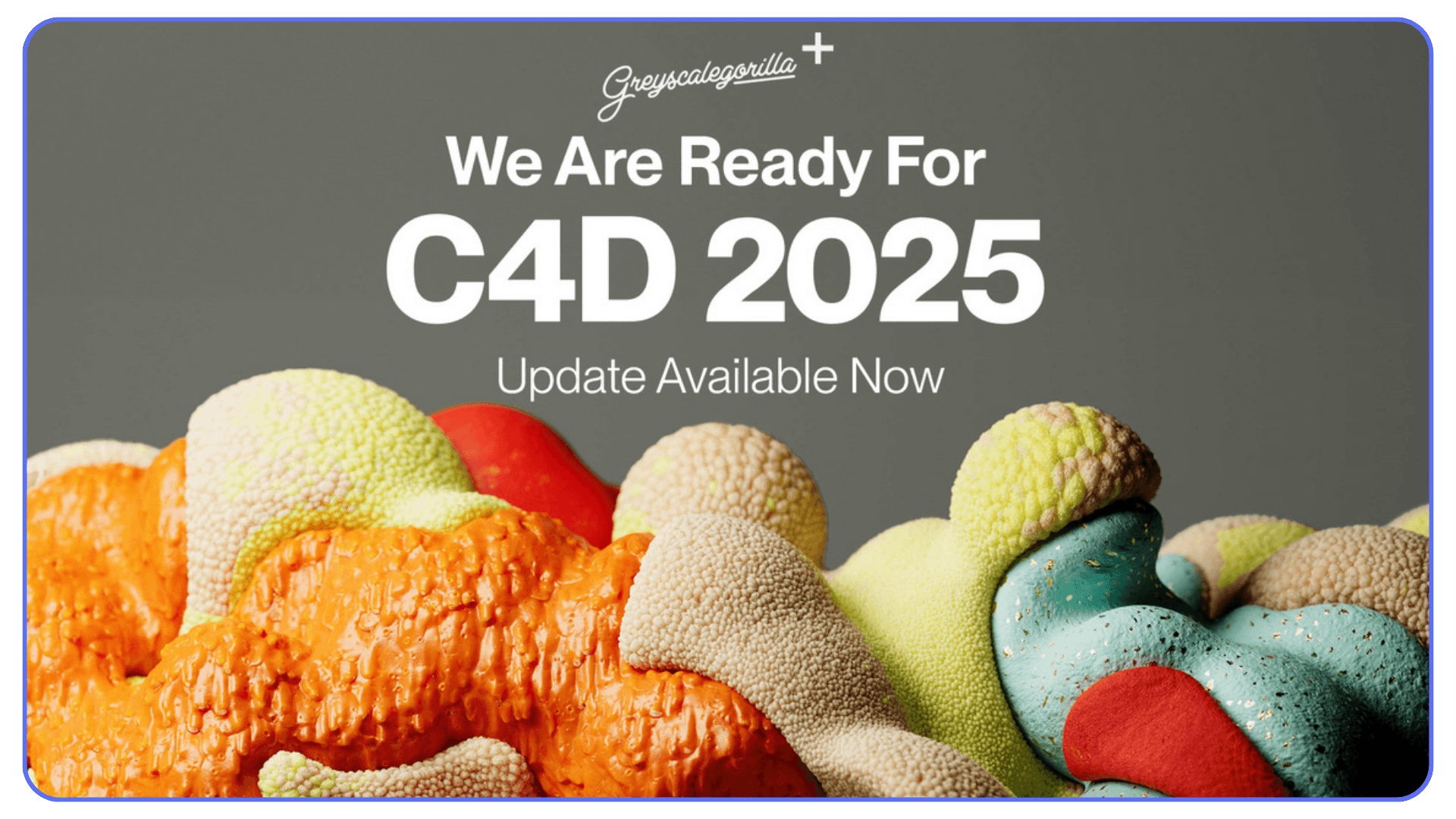 Greyscalegorilla announcement graphic showing C4D 2025 update with stylized material render