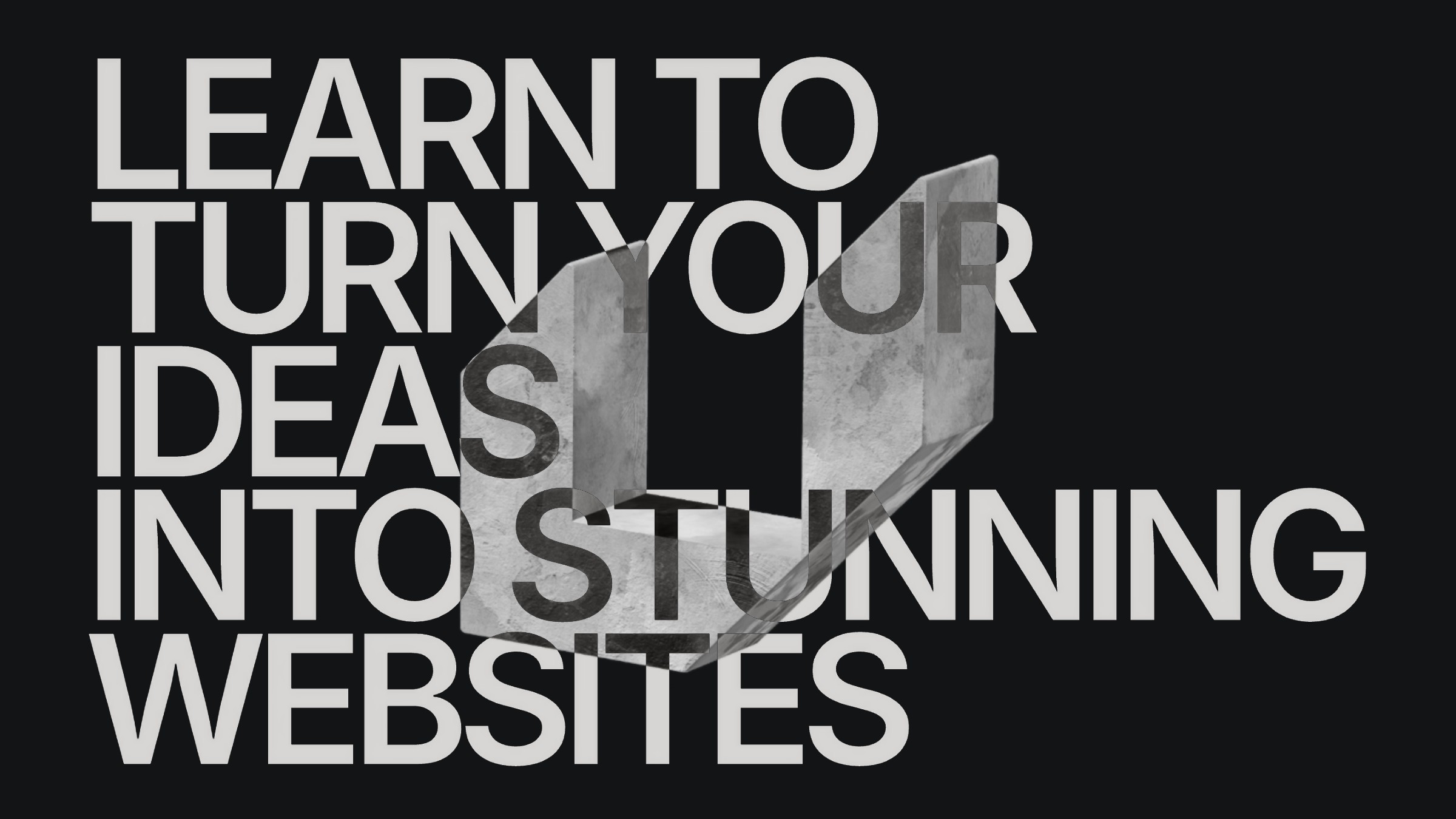 Learn to turn ideas into stunning websites text over 3D logo on dark background