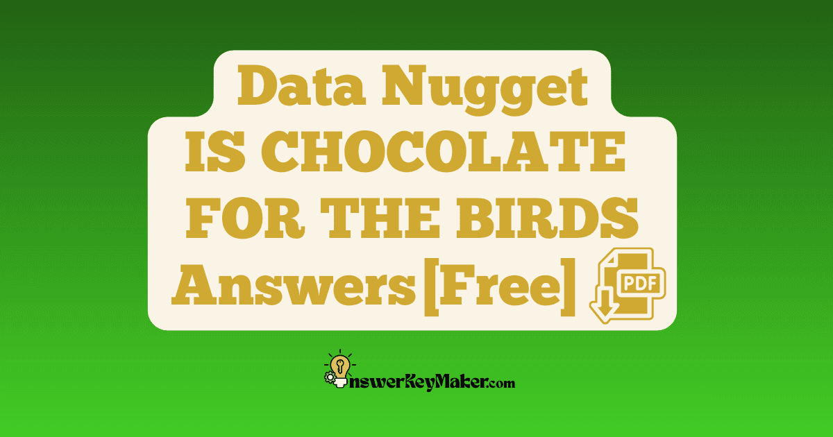 Download Data Nugget IS CHOCOLATE FOR THE BIRDS Answer Key PDF for Free.