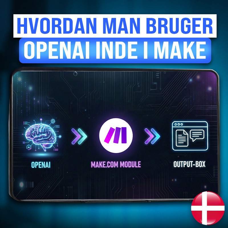 Hvordan man bruger OpenAI modulet i Make.com (Dansk guide)