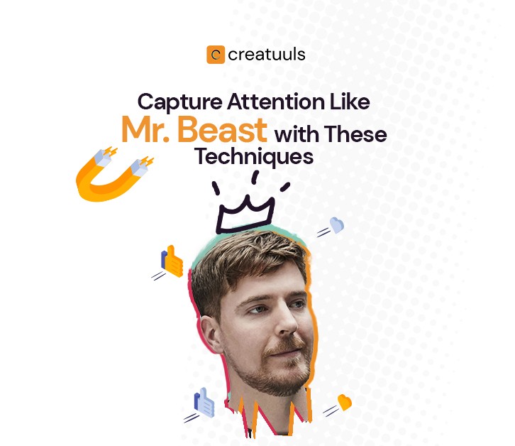Capture Attention Like MrBeast: 3 Powerful Techniques You Can Use Today