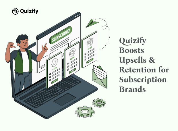 How Quizify Helps Subscription-Based Businesses Upsell and Retain Customers 