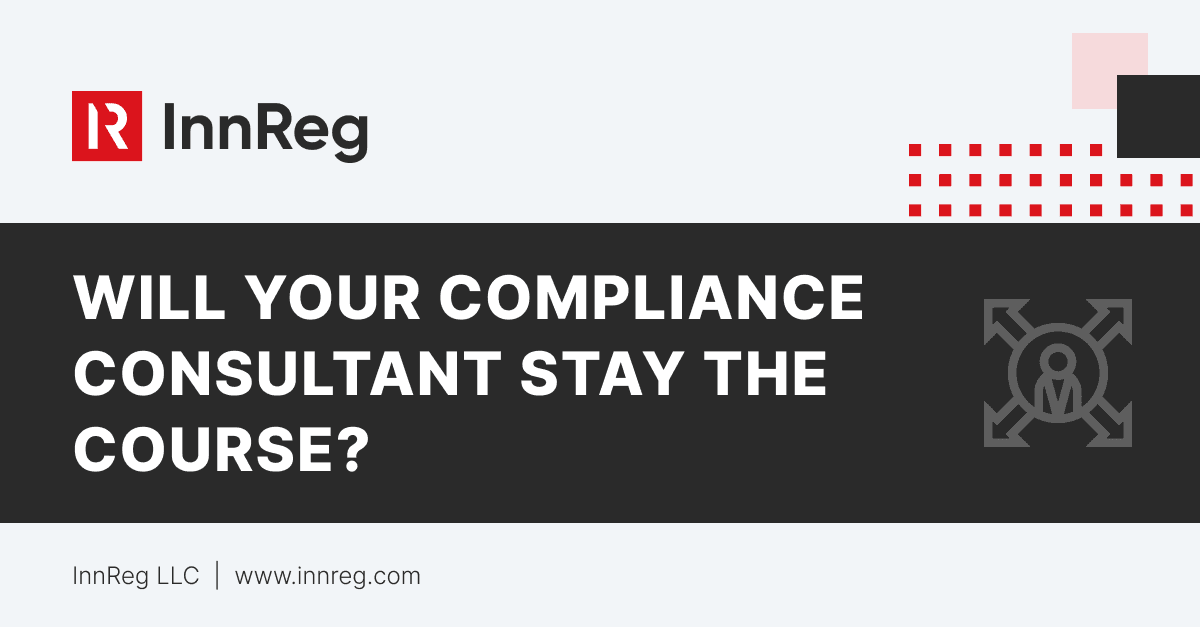 Will Your Compliance Consultant Stay The Course?