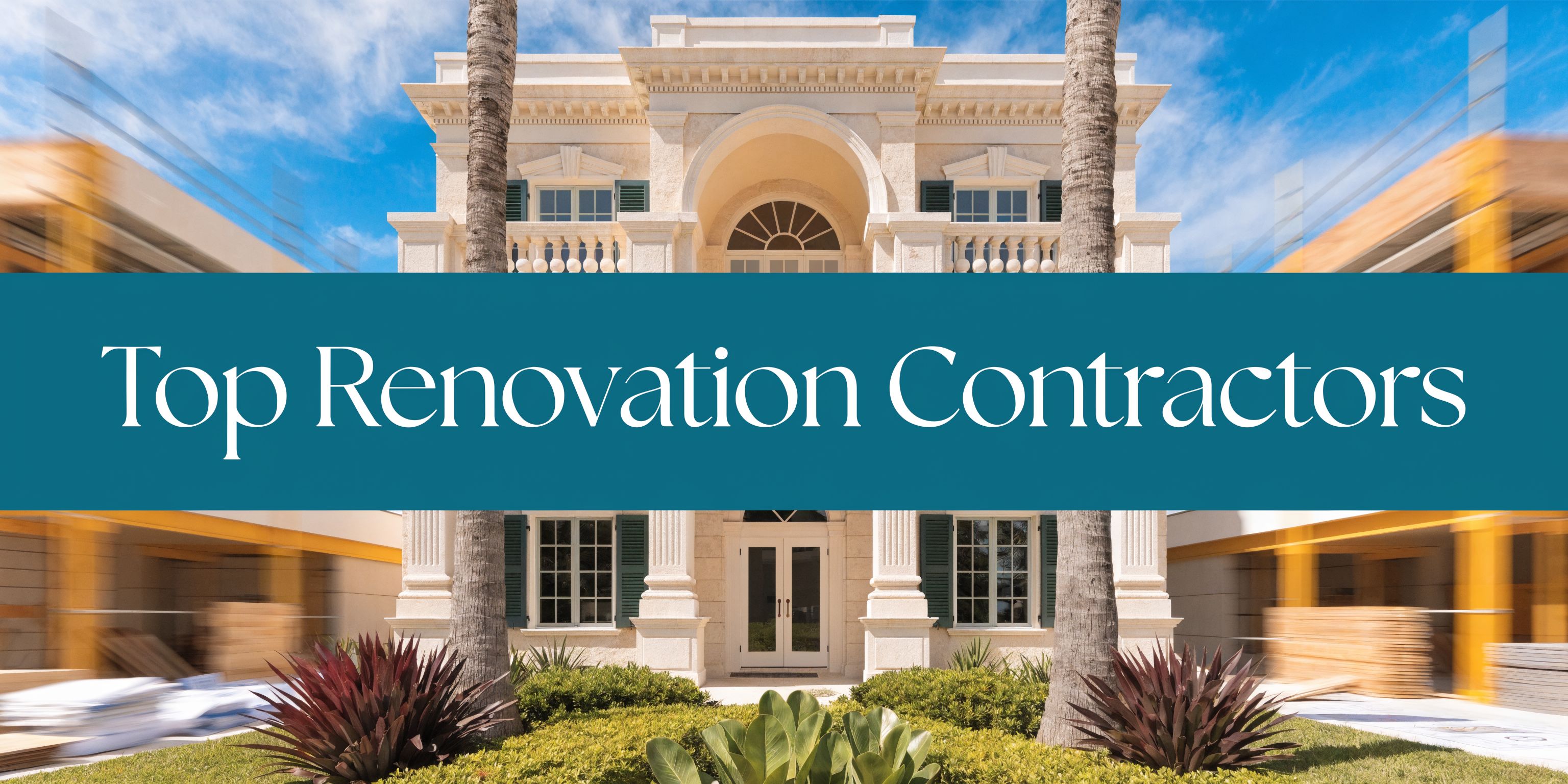 a large home with a banner reading 'top renovation contractors'