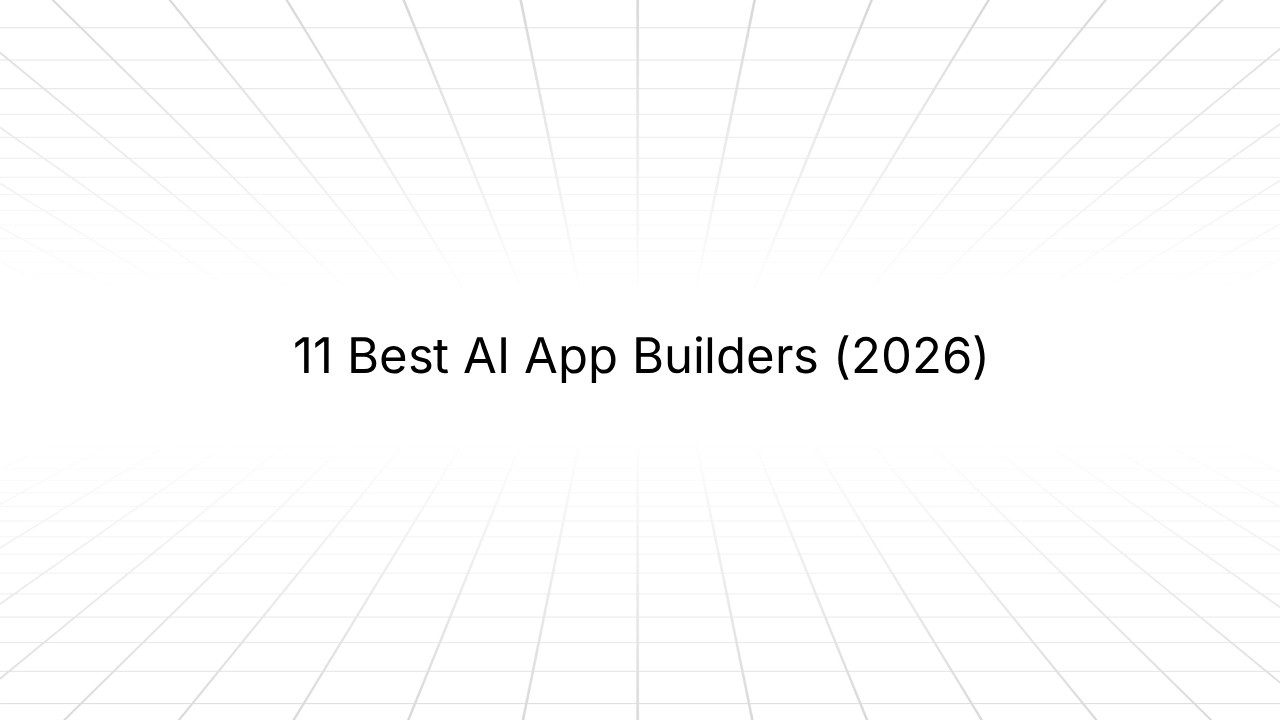 Title slide with the text ‘11 Best AI App Builders (2026)’ centered on a light gray background with a subtle 3D grid pattern.