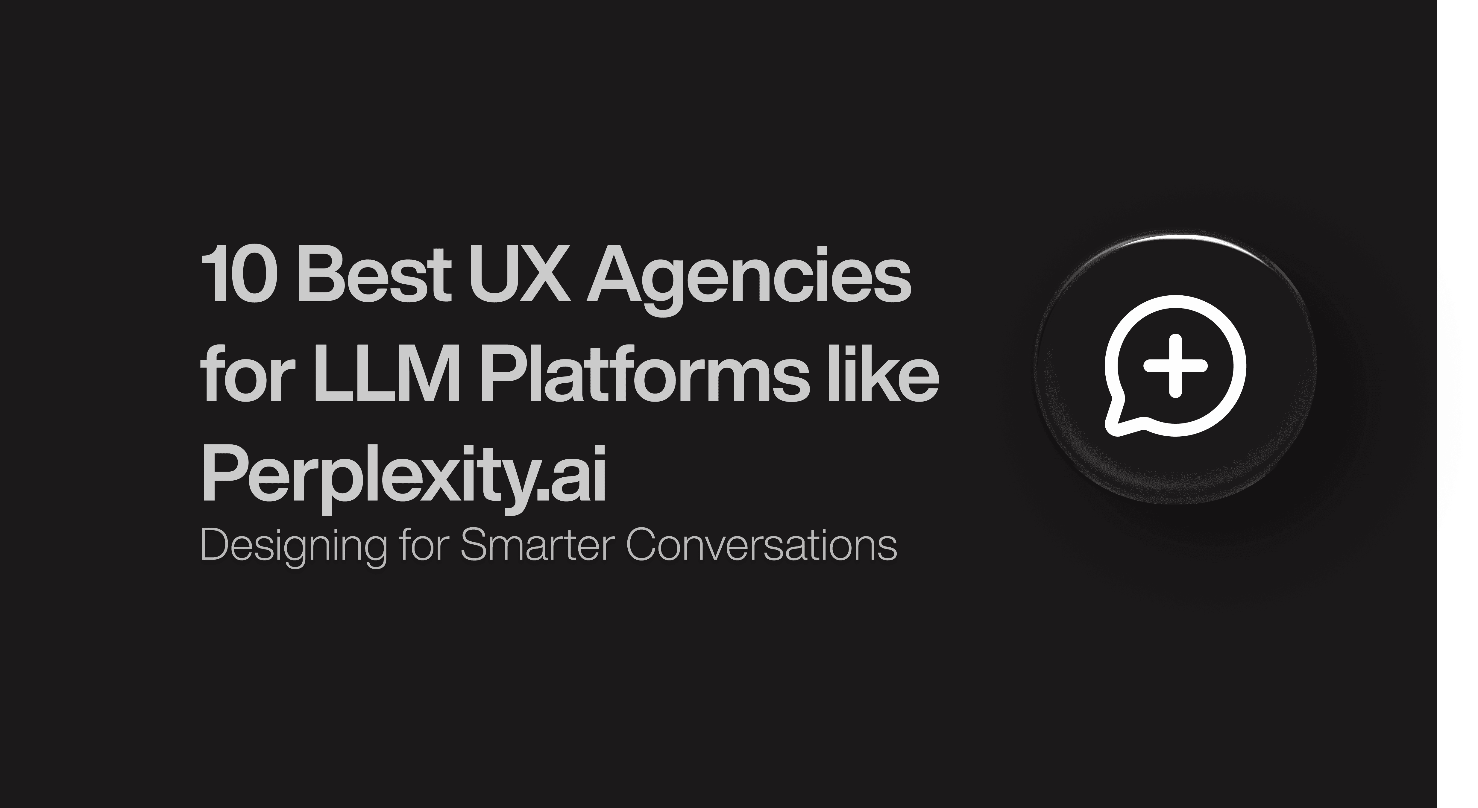 10 Best UX Agencies for LLM Platforms like Perplexity.ai