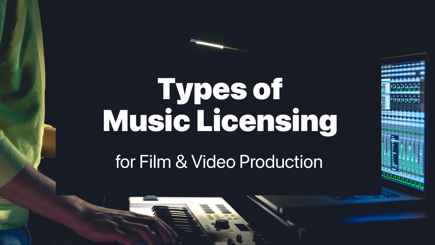 Types of music licensing for film and video production