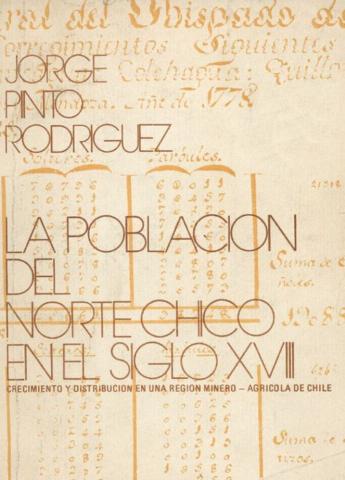 La población del Norte Chico en el siglo XVIII : crecimiento y distribución en una región minero-agrícola de Chile