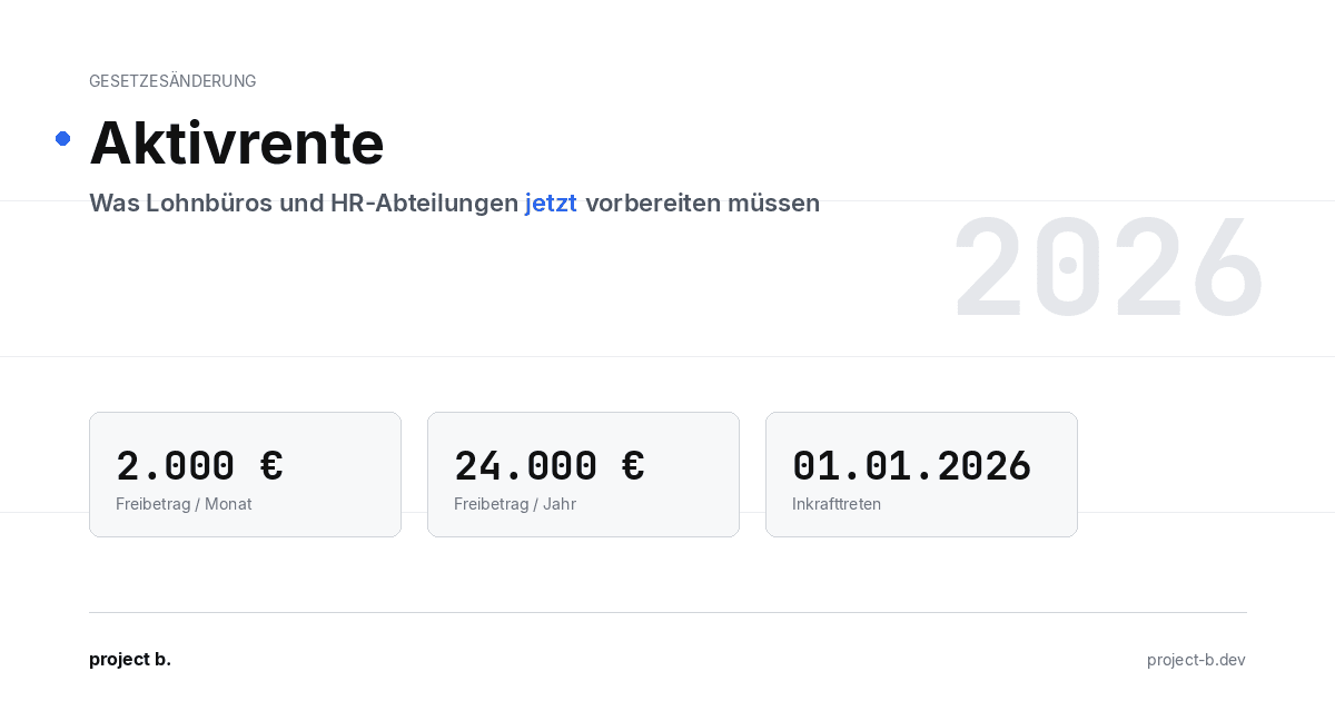 Hero-Grafik zum Artikel Aktivrente 2026. Zeigt drei Kennzahlen: 2.000 Euro Freibetrag pro Monat, 24.000 Euro Freibetrag pro Jahr, Inkrafttreten am 01.01.2026. Untertitel: Was Lohnbüros und HR-Abteilungen jetzt vorbereiten müssen.