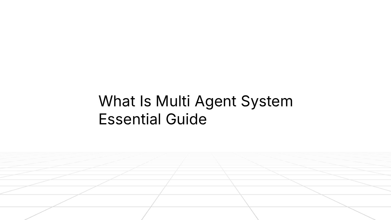 Minimalist title slide displaying the text ‘What Is Multi Agent System Essential Guide’ centered on a white background, with a subtle light gray grid floor pattern along the bottom.