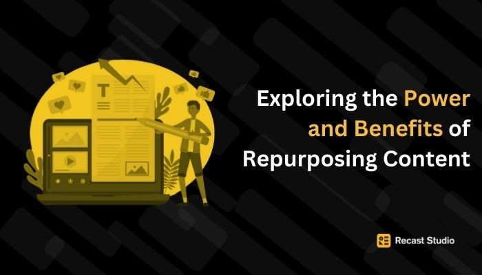 Exploring the Power and Benefits of Repurposing Content