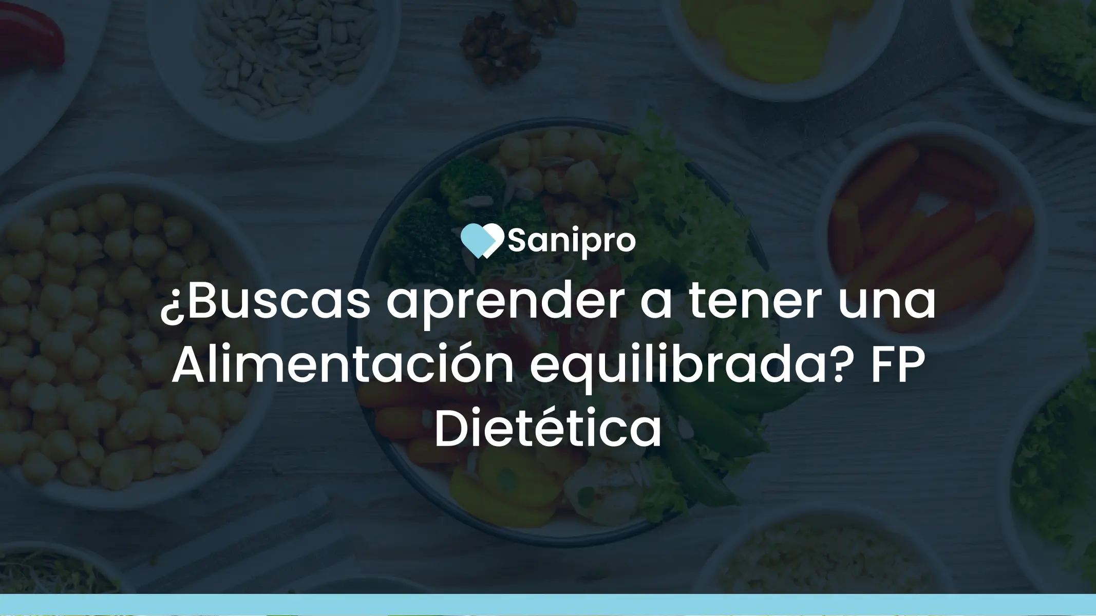 ¿Buscas aprender a tener una Alimentación equilibrada? FP Dietética