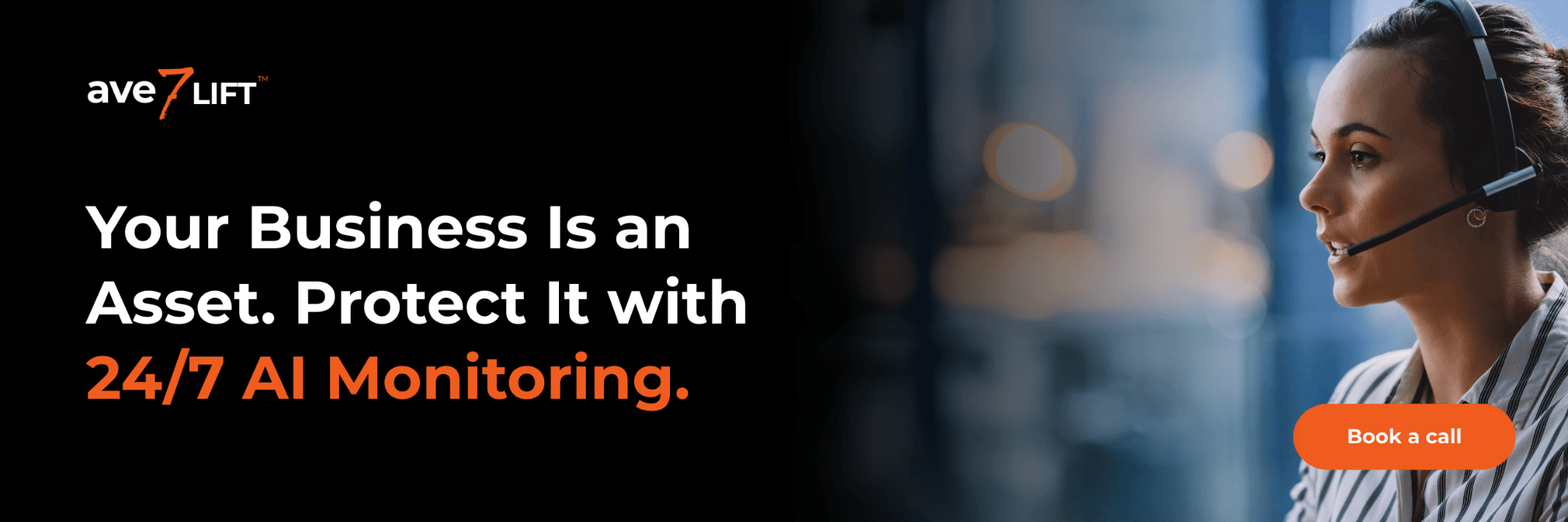 Your business is an asset. Protect it with 24/7 AI monitoring.
