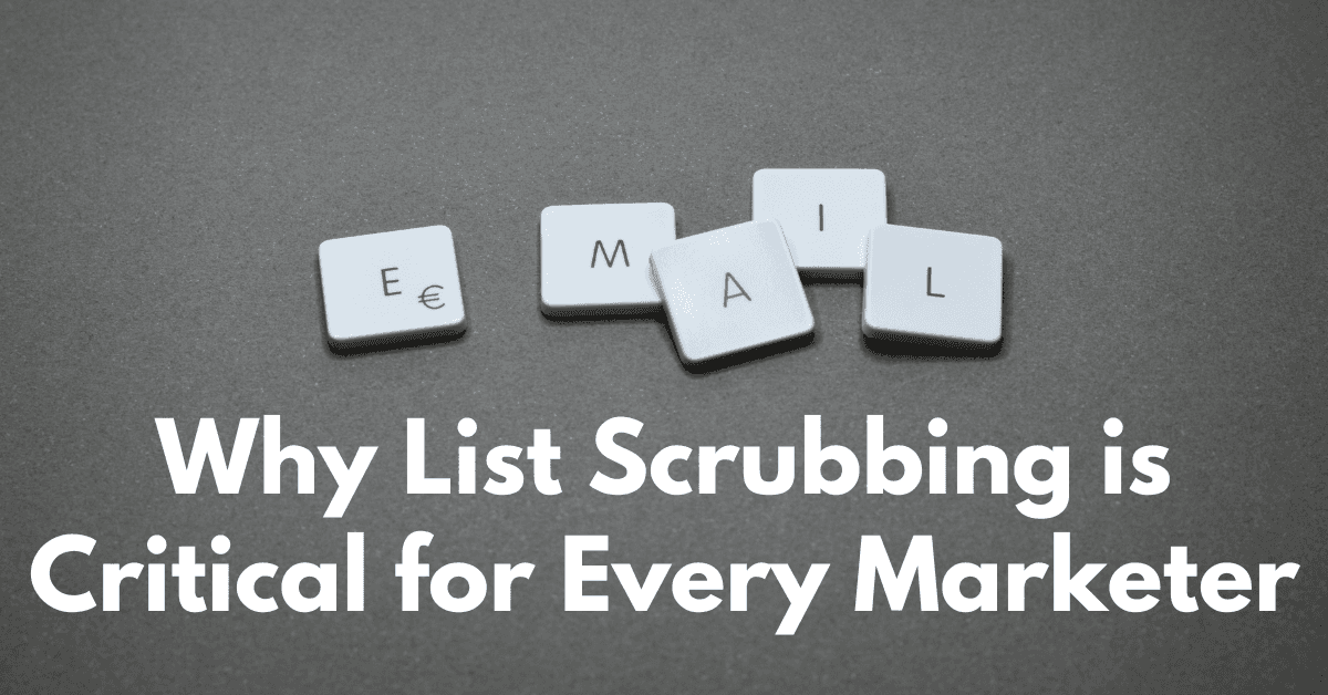 Why List Scrubbing Is Critical for Every Marketer