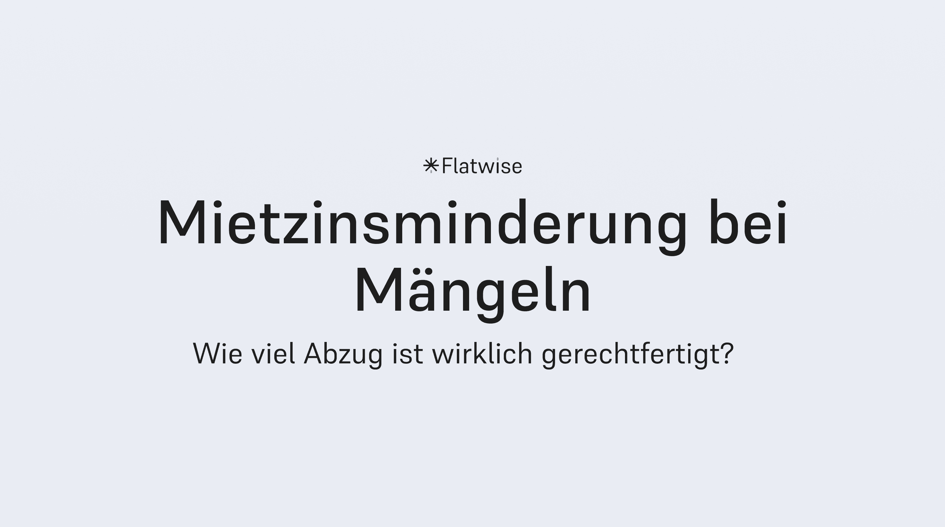 Das Titelbild zeigt den Titel "Mietzinsminderung bei Mängeln", den Untertitel "Wie viel Abzug ist wirklich gerechtfertigt?" sowie das Flatwise Logo.