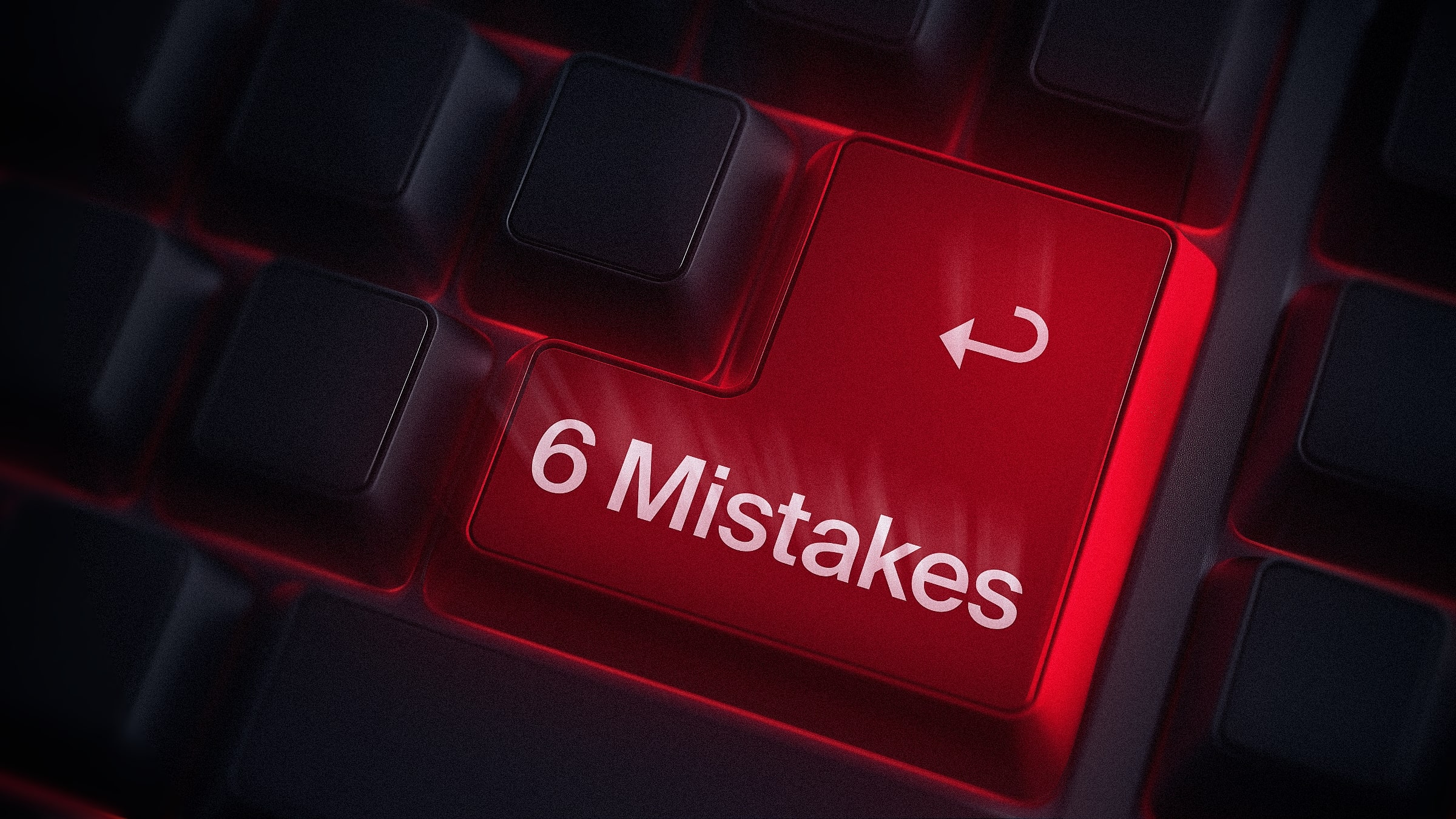 Dramatic close-up of a keyboard with a glowing red key labeled '6 Mistakes', surrounded by other dark keys, highlighting a theme of caution or warning in a tech context