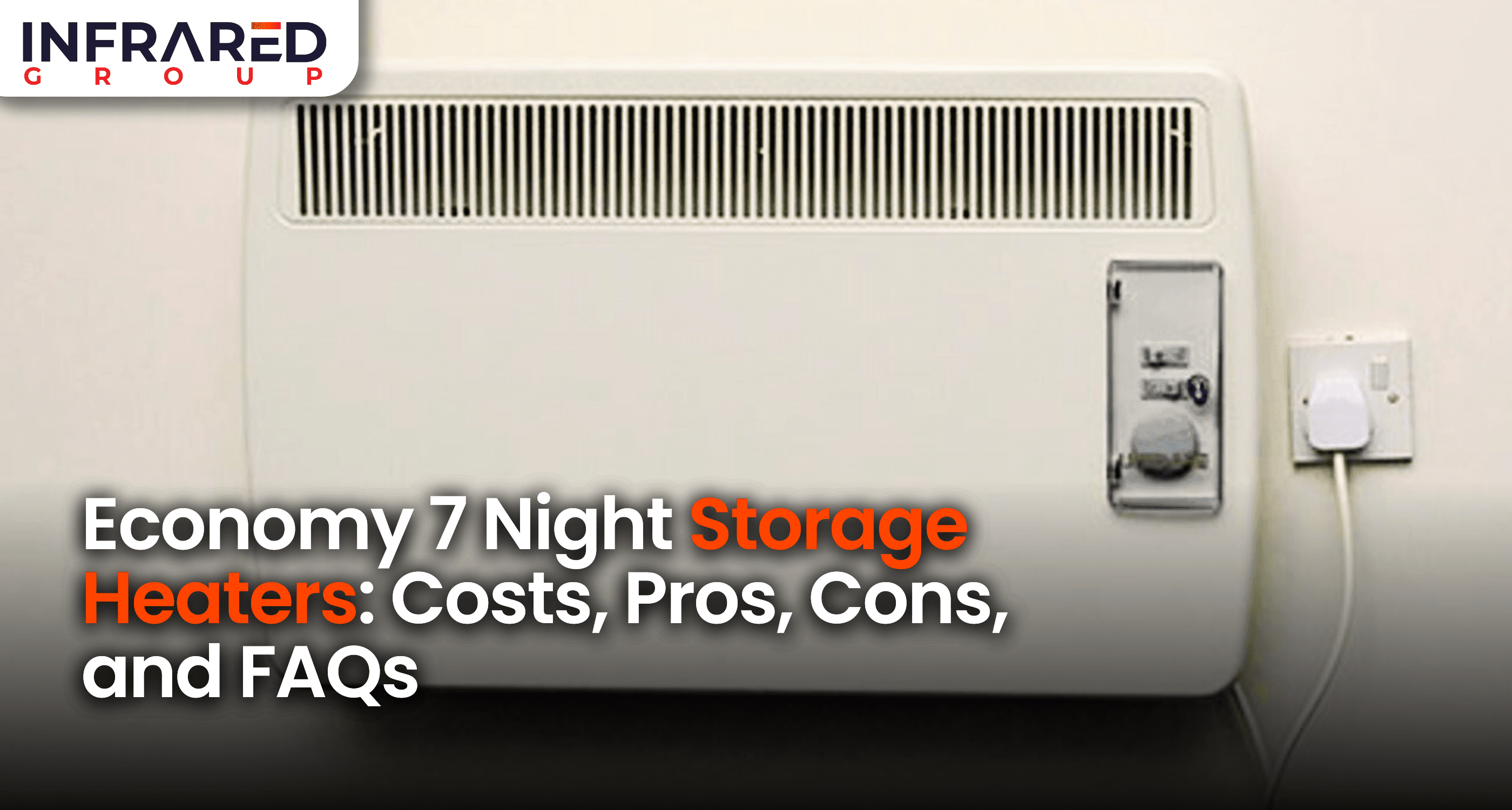 An image of a white storage heater mounted on a wall with foreground text that reads "Economy 7 Night Storage Heaters: Costs, Pros, Cons, and FAQs"