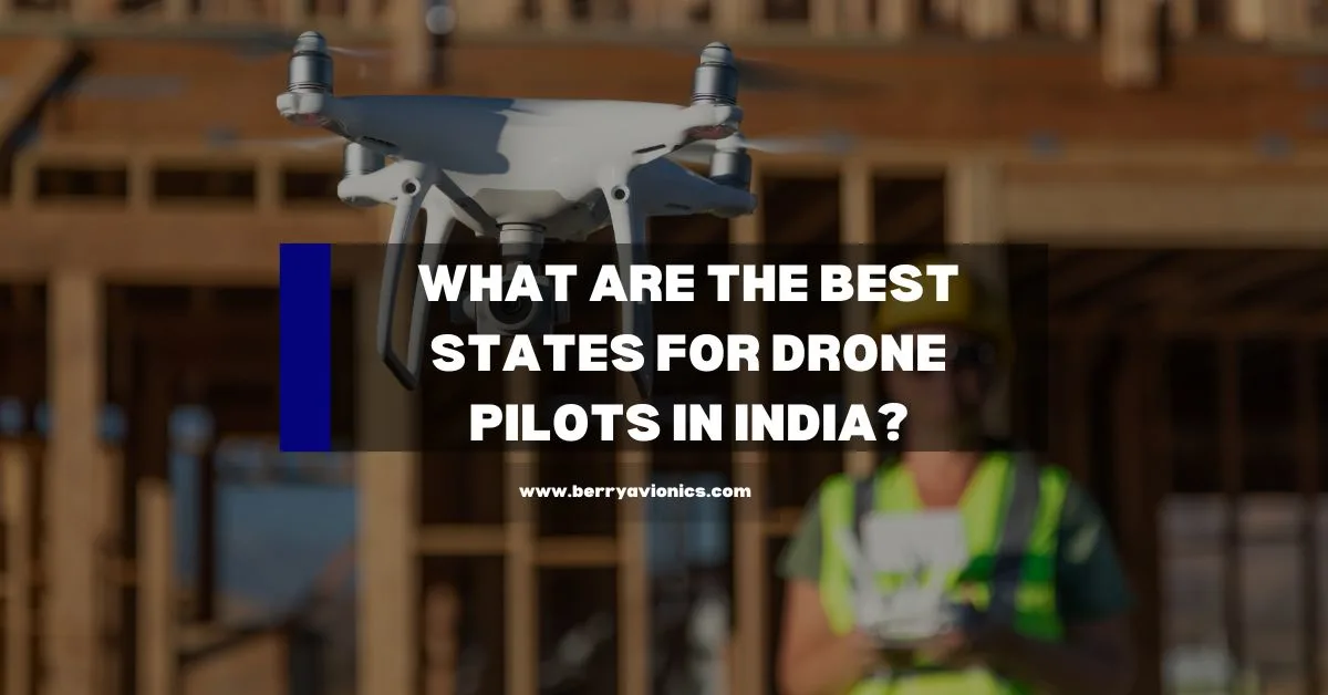 What Are the Best States for Drone Pilots in India?