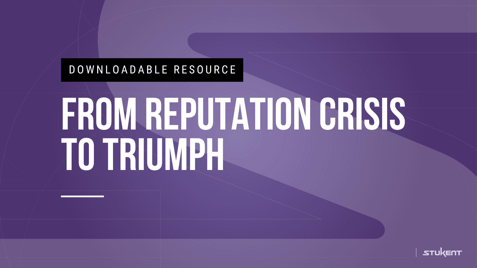 DOWNLOADABLE RESOURCE: FROM REPUTATION CRISIS TO TRIUMPH