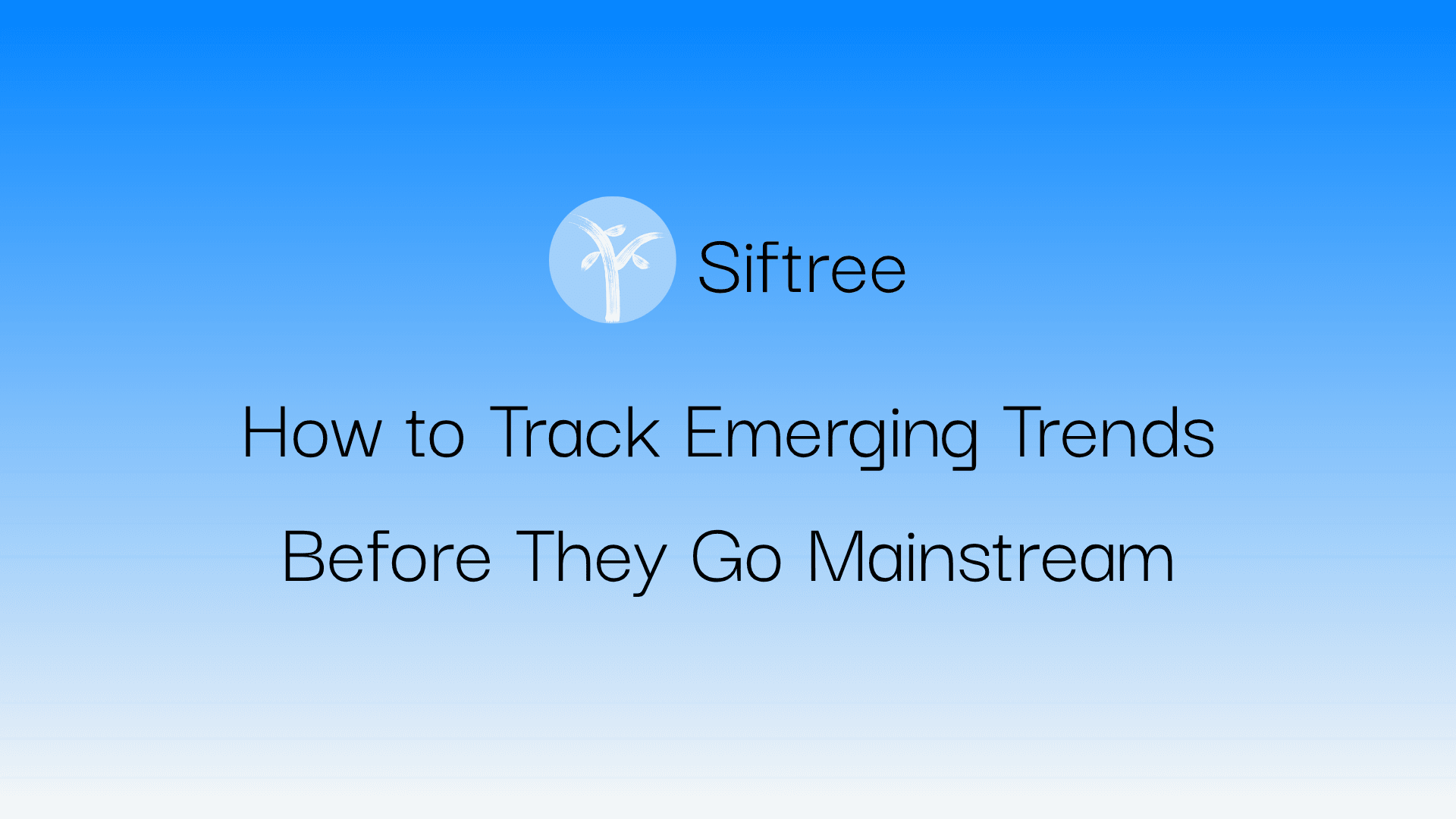 How to Track Emerging Trends Before They Go Mainstream