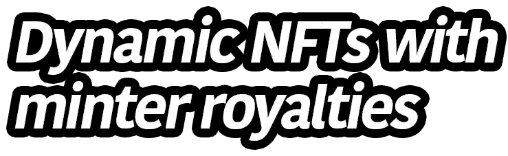 Dynamic NFTS With minter royalties