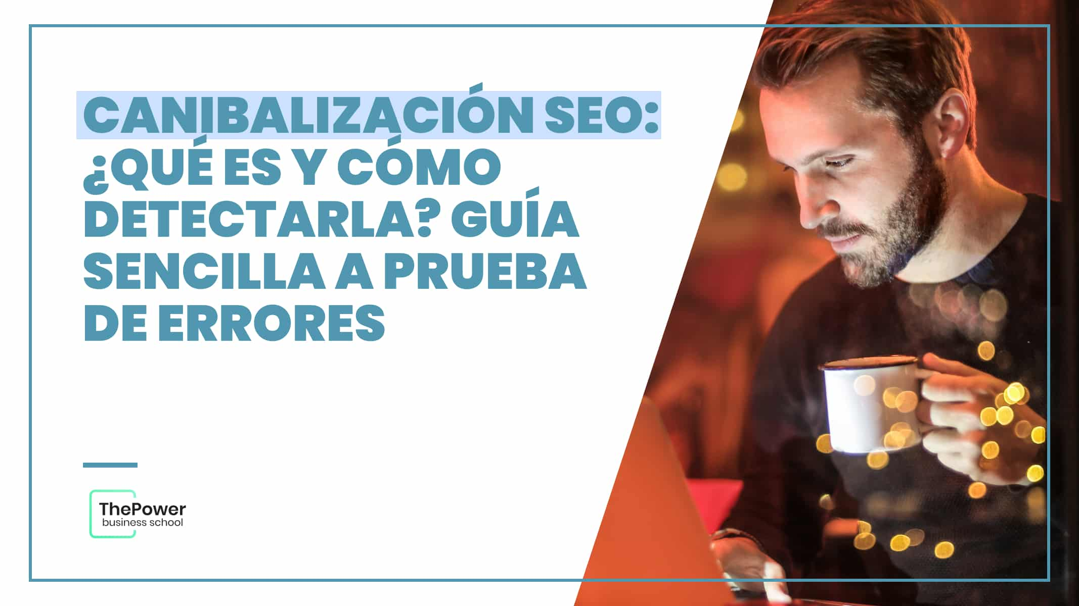 Canibalización SEO: ¿Qué es y cómo detectarla? Guía paso a paso