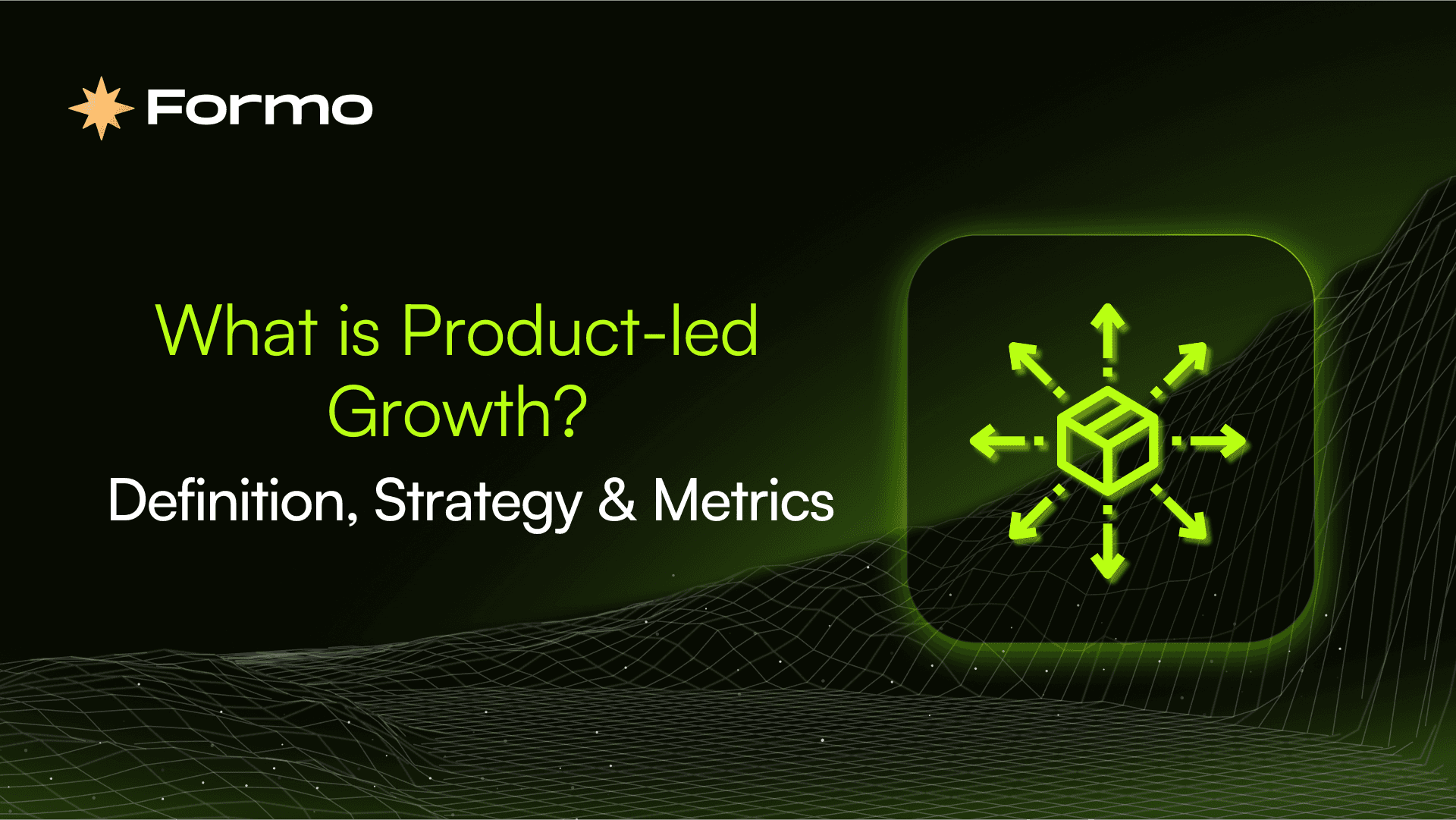 What is Product-Led Growth? Definition, Strategy & Metrics