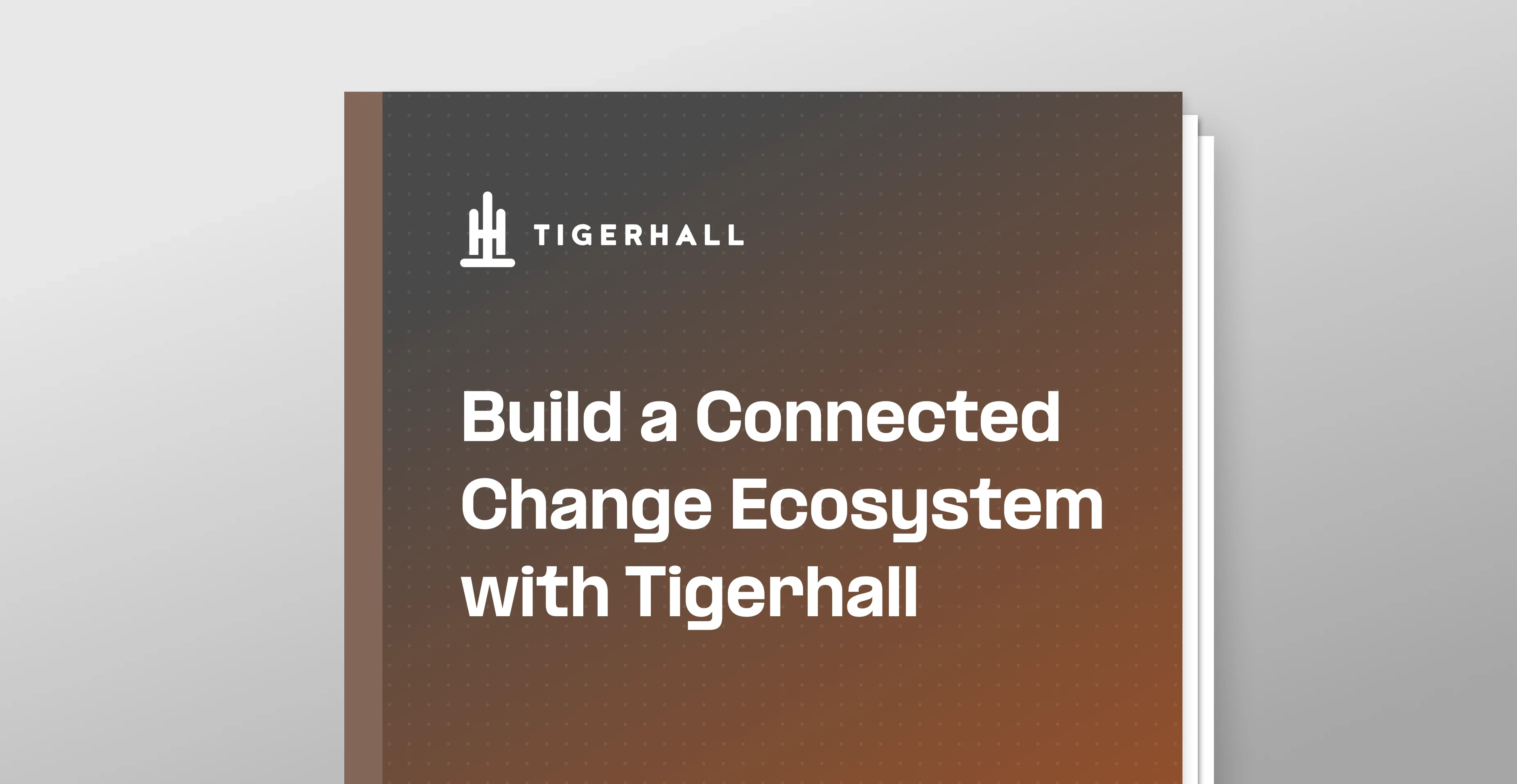 Build a Connected Change Ecosystem with Tigerhall